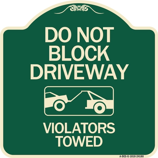 Signmission Do Not Block Driveway Violators Towed W/ Graphic Heavy-Gauge Aluminum Sign, 18" x 18", G-1818-24180 A-DES-G-1818-24180 - main